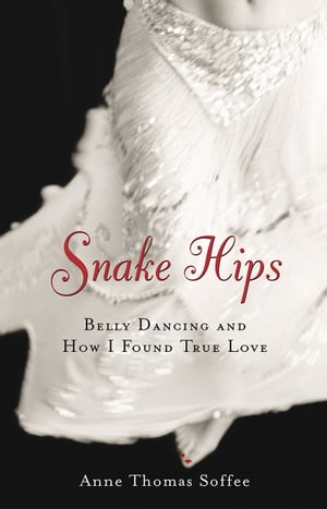 ISBN 9781556524585 Snake Hips: Belly Dancing and How I Found True Love/CHICAGO REVIEW PR/Anne Thomas Soffee 本・雑誌・コミック 画像