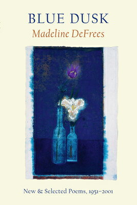 ISBN 9781556591662 Blue Dusk: New & Selected Poems, 1951-2001/COPPER CANYON PR/Madeline Defrees 本・雑誌・コミック 画像