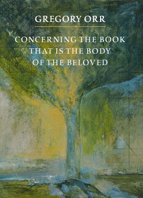 ISBN 9781556592294 Concerning the Book That Is the Body of the Beloved/COPPER CANYON PR/Gregory Orr 本・雑誌・コミック 画像