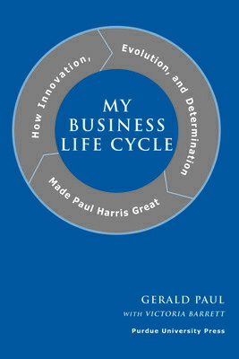 ISBN 9781557534262 My Business Life Cycle: How Innovation, Evolution, and Determination Made Paul Harris Great/PURDUE UNIV PR/Victoria Barrett 本・雑誌・コミック 画像