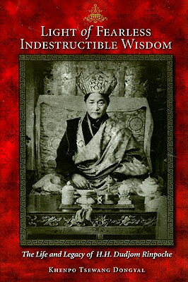 ISBN 9781559393041 Light of Fearless Indestructible Wisdom: The Life and Legacy of His Holiness Dudjom Rinpoche/SHAMBHALA/Khenpo Tsewang Dongyal 本・雑誌・コミック 画像