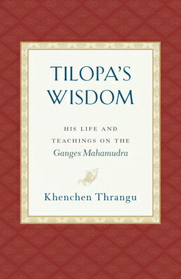 ISBN 9781559394871 Tilopa's Wisdom: His Life and Teachings on the Ganges Mahamudra/SNOW LION PUBN/Khenchen Thrangu 本・雑誌・コミック 画像