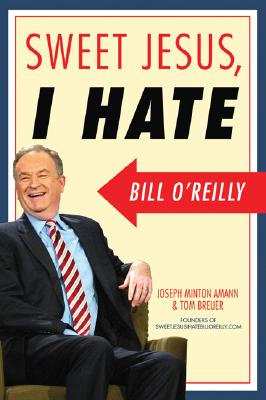 ISBN 9781560258810 Sweet Jesus, I Hate Bill O'Reilly/NATION BOOKS/Joseph Minton Amann 本・雑誌・コミック 画像