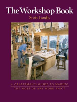 ISBN 9781561582716 The Workshop Book: A Craftsman's Guided Tour from the Pub of Fww/TAUNTON/Scott Landis 本・雑誌・コミック 画像