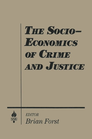 ISBN 9781563240256 The Socio-economics of Crime and Justice Brian Forst 本・雑誌・コミック 画像