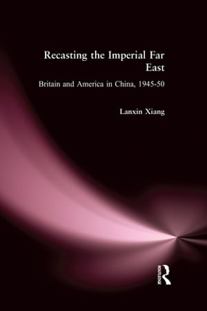 ISBN 9781563244599 Recasting the Imperial Far East: Britain and America in China, 1945-50Britain and America in China, 1945-50 Lanxin Xiang 本・雑誌・コミック 画像