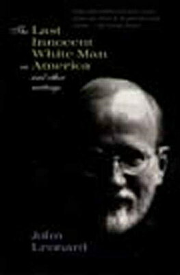 ISBN 9781565840720 The Last Innocent White Man in America: And Other Writings/NEW PR/John Leonard 本・雑誌・コミック 画像