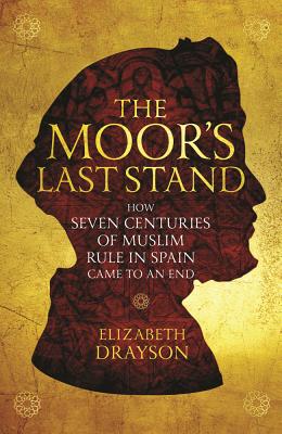 ISBN 9781566560498 The Moor's Last Stand: How Seven Centuries of Muslim Rule in Spain Came to an End/INTERLINK PUB GROUP INC/Elizabeth Drayson 本・雑誌・コミック 画像