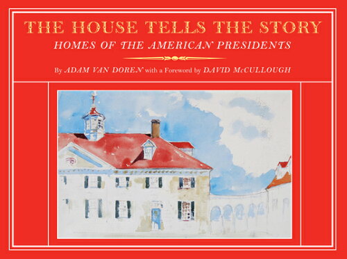 ISBN 9781567925425 The House Tells the Story: Homes of the American Presidents/DAVID R GODINE PUBL/Adam Van Doren 本・雑誌・コミック 画像