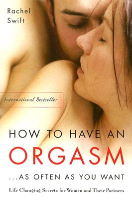 ISBN 9781569243824 How to Have an Orgasm...as Often as You Want: Life-Changing Sexual Secrets for Women and Their Partn 本・雑誌・コミック 画像