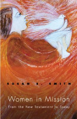 ISBN 9781570757372 Women in Mission: From the New Testament to Today/ORBIS BOOKS/Susan E. Smith 本・雑誌・コミック 画像