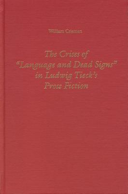 ISBN 9781571130143 The Crises of Language and Dead Signs in Ludwig Tieck's Prose Fiction/CAMDEN HOUSE INC/William Crisman 本・雑誌・コミック 画像