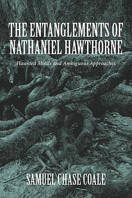 ISBN 9781571133632 The Entanglements of Nathaniel Hawthorne: Haunted Minds and Ambiguous Approaches/CAMDEN HOUSE INC/Samuel Chase Coale 本・雑誌・コミック 画像