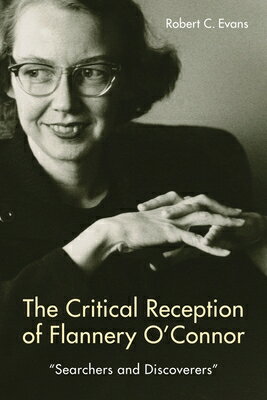 ISBN 9781571139436 The Critical Reception of Flannery O'Connor, 1952-2017: Searchers and Discoverers/CAMDEN HOUSE INC/Robert C. Evans 本・雑誌・コミック 画像