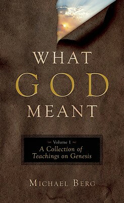 ISBN 9781571896391 What God Meant, Volume 1: A Collection of Teachings on Genesis/KABBALAH PUB/Michael Berg 本・雑誌・コミック 画像