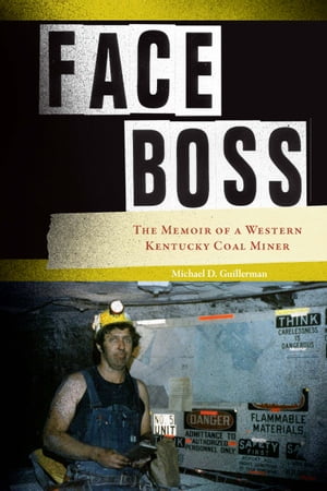 ISBN 9781572336490 Face Boss The Memoir of a Western Kentucky Coal Miner Michael D. Guillerman 本・雑誌・コミック 画像