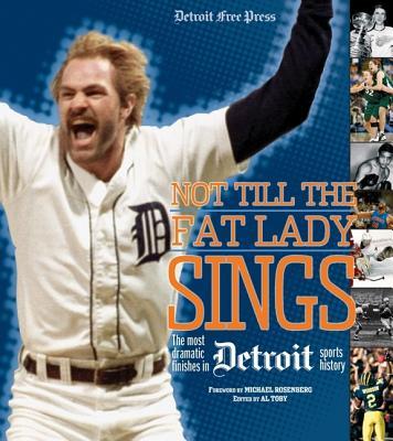 ISBN 9781572438941 Not Till the Fat Lady Sings: Detroit: The Most Dramatic Finishes in Detroit Sports History/TRIUMPH BOOKS/Detroit Free Press 本・雑誌・コミック 画像