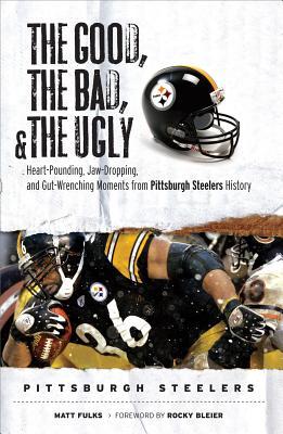 ISBN 9781572439221 The Good, the Bad, and the Ugly Pittsburgh Steelers: Heart-Pounding, Jaw-Dropping, and Gut-Wrenching/TRIUMPH BOOKS/Matt Fulks 本・雑誌・コミック 画像