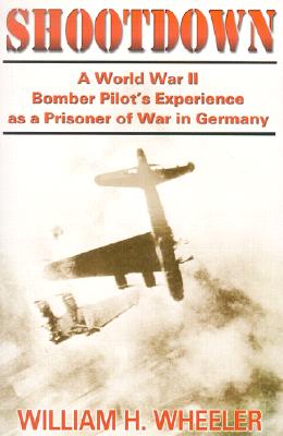 ISBN 9781572493100 Shootdown: A World War II Bomber Pilot's Experience as a Prisoner of War in Germany/WHITE MANE PUB CO/William H. Wheeler 本・雑誌・コミック 画像