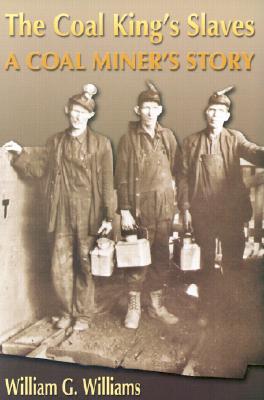 ISBN 9781572493193 The Coal King's Slaves: A Coal Miner's Story: A Historical Novel/WHITE MANE PUB CO/William G. Williams 本・雑誌・コミック 画像