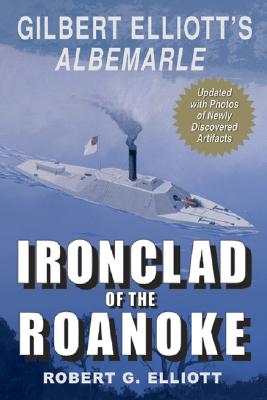 ISBN 9781572493742 Ironclad of the Roanoke: Gilbert Elliott's Albermarle/WHITE MANE PUB CO/Robert G. Elliott 本・雑誌・コミック 画像