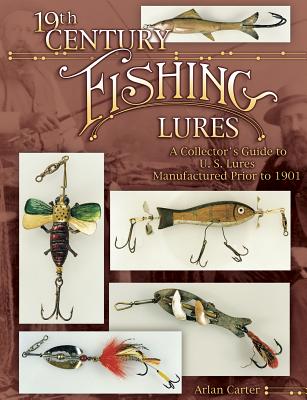 ISBN 9781574321654 19th Century Fishing Lures/COLLECTOR BOOKS/Arlan Carter 本・雑誌・コミック 画像