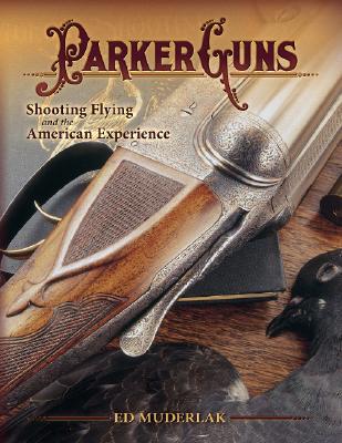 ISBN 9781574326116 Parker Guns: Shooting Flying and the American Experience/COLLECTOR BOOKS/Ed Muderlak 本・雑誌・コミック 画像