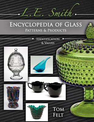 ISBN 9781574326932 L. E. Smith Encyclopedia of Glass Patterns & Products: Identification & Values/COLLECTOR BOOKS/Tom Felt 本・雑誌・コミック 画像