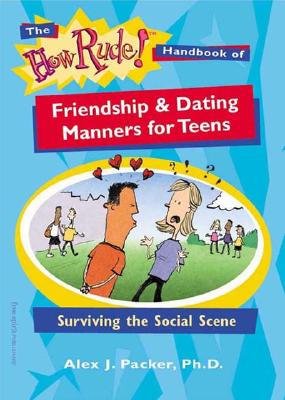 ISBN 9781575421650 The How Rude! Handbook of Friendship & Dating Manners for Teens: Surviving the Social Scene/FREE SPIRIT PUB/Alex J. Packer, PH.D. 本・雑誌・コミック 画像