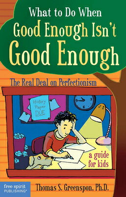 ISBN 9781575422343 What to Do When Good Enough Isn't Good Enough: The Real Deal on Perfectionism: A Guide for Kids/FREE SPIRIT PUB/Thomas S. Greenspon 本・雑誌・コミック 画像