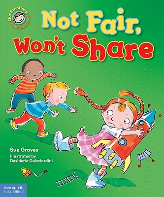 ISBN 9781575423753 Not Fair, Won't Share: A Book about Sharing/FREE SPIRIT PUB/Sue Graves 本・雑誌・コミック 画像