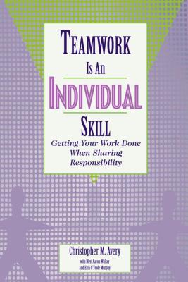 ISBN 9781576751558 Teamwork Is an Individual Skill: Getting Your Work Done When Sharing Responsibility/BERRETT KOEHLER PUBL INC/Christopher M. Avery 本・雑誌・コミック 画像