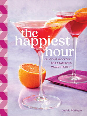 ISBN 9781577154372 The Happiest Hour: Delicious Mocktails for a Fabulous Moms' Night in/ROCK POINT/Debbie Podlogar 本・雑誌・コミック 画像