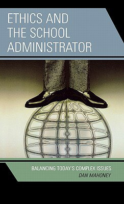 ISBN 9781578864935 Ethics and the School Administrator: Balancing Today's Complex Issues/ROWMAN & LITTLEFIELD EDUC/Dan Mahoney 本・雑誌・コミック 画像