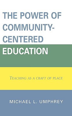 ISBN 9781578866502 The Power of Community-Centered Education: Teaching as a Craft of Place/ROWMAN & LITTLEFIELD EDUC/Michael L. Umphrey 本・雑誌・コミック 画像