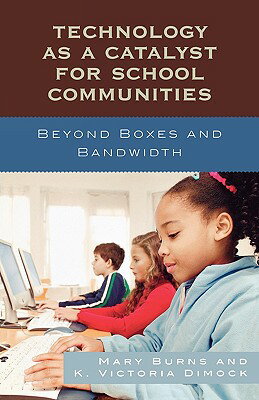 ISBN 9781578866663 Technology as a Catalyst for School Communities: Beyond Boxes and Bandwidth/ROWMAN & LITTLEFIELD EDUC/Mary Burns 本・雑誌・コミック 画像