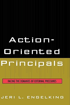 ISBN 9781578866816 Action-Oriented Principals: Facing the Demands of External Pressures/ROWMAN & LITTLEFIELD EDUC/Jeri L. Engelking 本・雑誌・コミック 画像