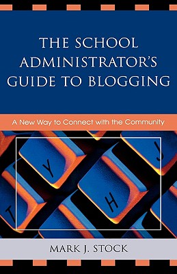 ISBN 9781578869190 The School Administrator's Guide to Blogging: A New Way to Connect with the Community/ROWMAN & LITTLEFIELD EDUC/Mark J. Stock 本・雑誌・コミック 画像