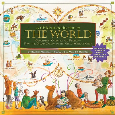 ISBN 9781579128326 A Child's Introduction to the World: Geography, Cultures, and People--From the Grand Canyon to the G/BLACK DOG & LEVENTHAL/Heather Alexander 本・雑誌・コミック 画像