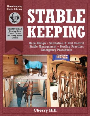 ISBN 9781580171755 Stablekeeping: A Visual Guide to Safe and Healthy Horsekeeping/STOREY PUB/Cherry Hill 本・雑誌・コミック 画像