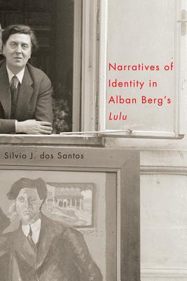 ISBN 9781580464833 Narratives of Identity in Alban Berg's Lulu/UNIV OF ROCHESTER PR/Silvio Dos Santos 本・雑誌・コミック 画像