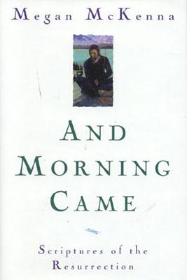 ISBN 9781580511414 And Morning Came: Scriptures of the Resurrection/SHEED & WARD/Megan McKenna 本・雑誌・コミック 画像