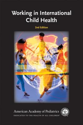 ISBN 9781581103328 Working in International Child Health/AMER ACADEMY OF PEDIATRIC/American Academy of Pediatrics Section o 本・雑誌・コミック 画像