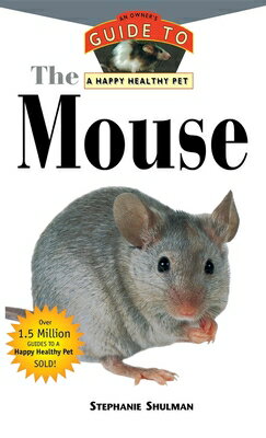 ISBN 9781582450063 The Mouse: An Owner's Guide to a Happy Healthy Pet/HOWELL BOOK HOUSE INC/Stephanie Shulman 本・雑誌・コミック 画像