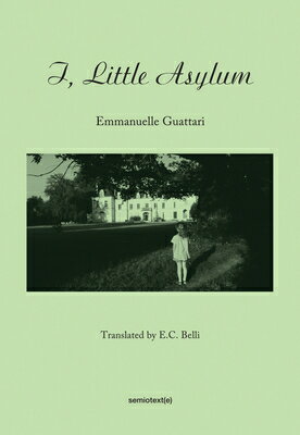 ISBN 9781584351375 I, Little Asylum/SEMIOTEXTE/Emmanuelle Guattari 本・雑誌・コミック 画像