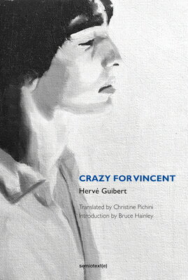 ISBN 9781584351993 Crazy for Vincent/SEMIOTEXTE/Herve Guibert 本・雑誌・コミック 画像