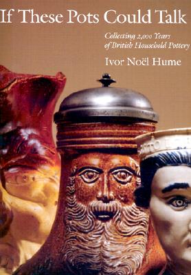 ISBN 9781584651611 If These Pots Could Talk: Collecting 2,000 Years of British Household Pottery/CHIPSTONE FOUND/Ivor Noel Hume 本・雑誌・コミック 画像