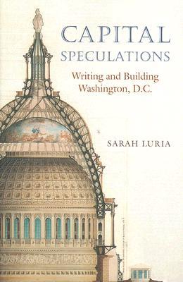 ISBN 9781584655022 Capital Speculations: Writing and Building Washington, D.C./UNIV PR OF NEW ENGLAND/Sarah Luria 本・雑誌・コミック 画像