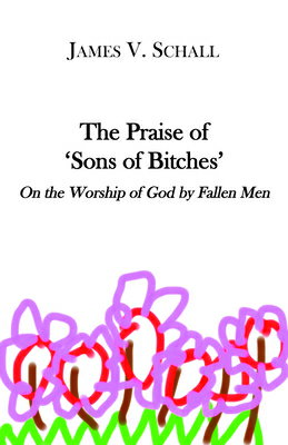 ISBN 9781587316548 The Praise of 'Sons of Bitches': On the Worship of God by Fallen Men/ST AUGUSTINES PR INC/James V. Schall 本・雑誌・コミック 画像