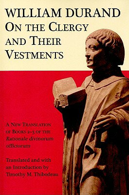 ISBN 9781589661912 On the Clergy and Their Vestments: A New Translation of Books 2-3 of the Rationale Divinorum Officio/UNIV OF SCRANTON PR/Timothy M. Thibodeau 本・雑誌・コミック 画像